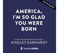America, I'm So Glad You Were Born: Celebrating the Country We Love