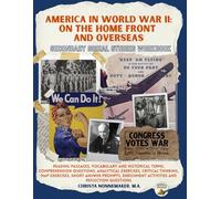 America in World War II: On the Home Front and Overseas: Secondary Social Studies Workbook with Reading Passages, Vocabulary and Historical Terms, ... Thinking, Activities and Writing Prompts