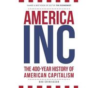 America, Inc: The 400-Year History of American Capitalism
