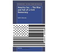 America Inc. - The Rise And Fall Of A Civil Democracy