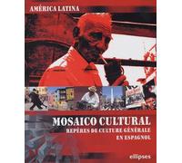 América Latina : Mosaico Cultural - Repères De Culture Générale En Espagnol
