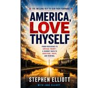 America, Love Thyself: From Providence To Critical Theory- A Journey Back to Gratitude, Truth and Renewal
