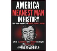America Meanest Man In History: True Crime Biography of Donald “Pee Wee” Gaskins: Life of a Serial Killer Who Bombed His Way to the Electric Chair