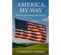 America, My Way: Radical Hope & Responsible Change