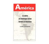 America N° 38 - La Satire En Amérique Latine, Formes Et Fonctions - Volume 2, La Satire Contemporaine