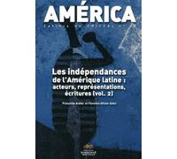 America N° 42 - Les Indépendances De L'amérique Latine : Acteurs, Représentations, Écritures - Volume 2
