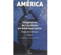 América NO46. Imaginaires de l'érotisme en Amérique Latine - Imaginaire Volume 2, Imaginaires et idéologie - Nathalie Mauriac Dyer - Presses De La Sorbonne Nouvelle - broché - Revue