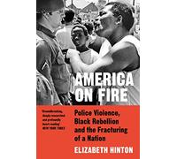 America on Fire: Police Violence, Black Rebellion and the Fracturing of a Nation