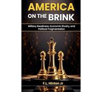 America on the Brink: Military Readiness, Economic Rivalry, and Political Fragmentation
