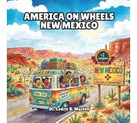 America on Wheels New Mexico: A Desert Road Trip Through New Mexico for Curious Kids