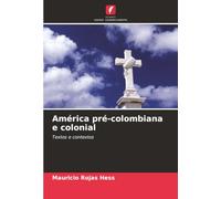 América pré-colombiana e colonial: Textos e contextos
