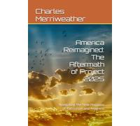America Reimagined: The Aftermath of Project 2025: Navigating the New Horizons of Patriotism and Progress