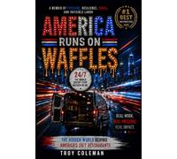 AMERICA RUNS ON WAFFLES: The Hidden World Behind America’s 24/7 Restaurants