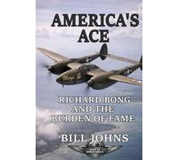 America’s Ace: Richard Bong and the Burden of Fame