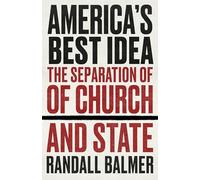 America’s Best Idea: The Separation of Church and State