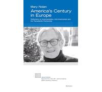 America’s Century in Europe: Reflections on Americanization, Anti-Americanism and the Transatlantic Partnership (Jena Center Geschichte des 20. Jahrhunderts: Vorträge und Kolloquien)