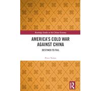 America’s Cold War Against China: Destined to Fail