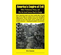 AMERICA’S EMPIRE OF EVIL: Hitler’s Posthumous Victory, and Why the Social Sciences Need to Change