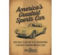 America’s Greatest Sports Car - High-Quality Line Art of All Generations (1953-2025): Detailed Coloring Pages of America’s Sports Car Generations