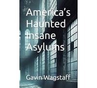 America’s Haunted Insane Asylums