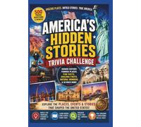America’s Hidden Stories Trivia Challenge: 500 Questions About Forgotten Towns, Remarkable Americans, Unusual Landmarks, Mysterious Legends, Regional ... Natural Wonders, and Surprising U.S. History