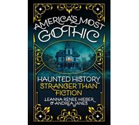 America’s Most Gothic Haunted History Stranger than Fiction - Leanna Renee Hieber - Citadel Press - ebook (ePub) - Livre