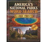 America’s National Parks Word Search: 60 Large Print Puzzles Featuring Wildlife, Nature, Landmarks, and the Great Outdoors
