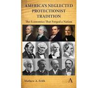 America’s Neglected Protectionist Tradition: The Economics That Forged a Nation