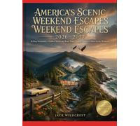 America’s Scenic Weekend Escapes 2026-2027: Rolling Mountains Hidden Towns and Road Trips Through America’s Most Scenic Weekends