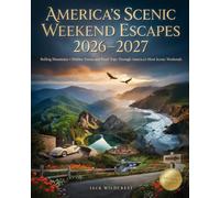 America’s Scenic Weekend Escapes 2026-2027: Rolling Mountains Hidden Towns and Road Trips Through America’s Most Scenic Weekends