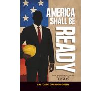 America Shall Be Ready: The Working Class is Ready to Lead