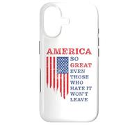 America: So Great Even Those Who Hate It Won’t Leave Humor Coque pour iPhone 17