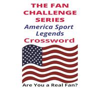 America Sport Legends Crossword: The Fan Challenge Series: Test Your Knowledge of the Greatest Players from Football, Baseball, Basketball, and More