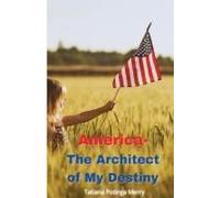 America - The Architect Of My Destiny