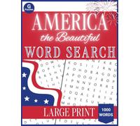 America the Beautiful Word Search: All About America | Relax, Learn, Brain Activity, & Fun! | Large Print | 8.5x11 | 50 Puzzles | 1000 Words | Solutions Included