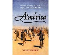 América: The Epic Story of Spanish North America, 1493-1898