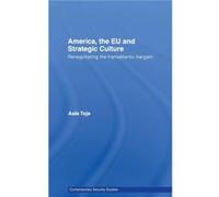 America the EU and Strategic Culture by Asle Toje Asle Toje (Auteur)