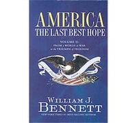 America The Last Best Hope, America: the Last Best Hope William Bennett (Auteur)