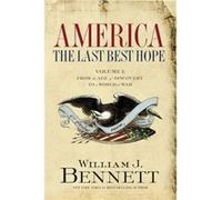 America The Last Best Hope Volume I by William J. Bennett William Bennett (Auteur)
