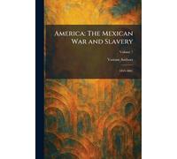 America: The Mexican War and Slavery: 1845-4861