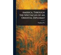 America, Through the Spectacles of an Oriental Diplomat