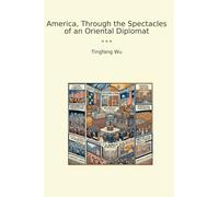 America, Through the Spectacles of an Oriental Diplomat