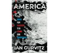 America: Too Good For Fascism Too Dumb For Democracy