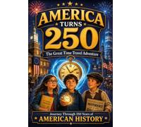 AMERICA TURNS 250 Book: The Great Time Travel Adventure