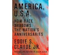 America, U.s.a.: How Race Shadows the Nation's Anniversaries