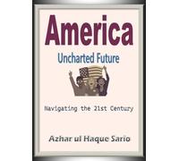 America Uncharted Future: Navigating the 21st Century