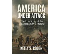America Under Attack: The True Story of the Oklahoma City Bombing