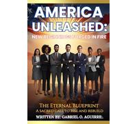 America Unleashed:: New Beginnings Forged In Fire