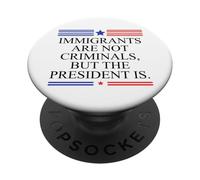 America US Immigrants are Not Criminals But The President is PopSockets PopGrip Adhésif