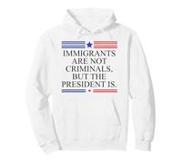 America US Immigrants are Not Criminals But The President is Sweat à Capuche